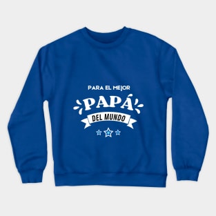 Para el mejor Papá del Mundo. Idea de regalo para papá en su día. Día del Padre Crewneck Sweatshirt